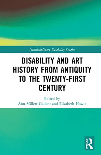 Disability and Art History from Antiquity to the Twenty-First Century (Interdisciplinary Disability Studies)