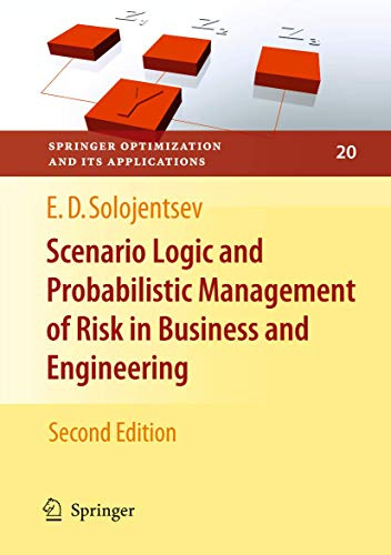 Scenario Logic and Probabilistic Management of Risk in Business and Engineering (Springer Optimization and Its Applications, 20)