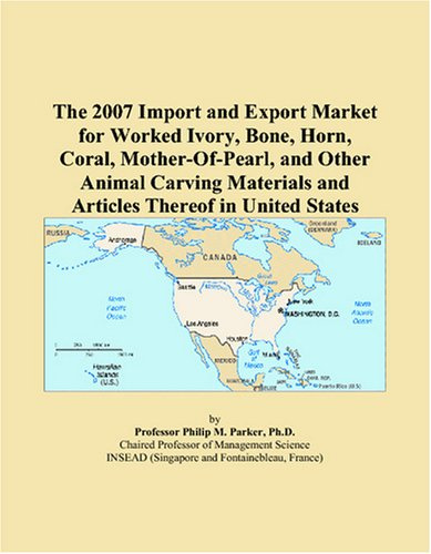 The 2007 Import and Export Market for Worked Ivory, Bone, Horn, Coral, Mother-Of-Pearl, and Other Animal Carving Materials and Articles Thereof in United States