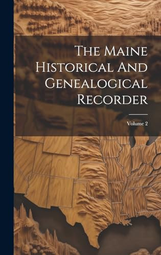 The Maine Historical And Genealogical Recorder; Volume 2