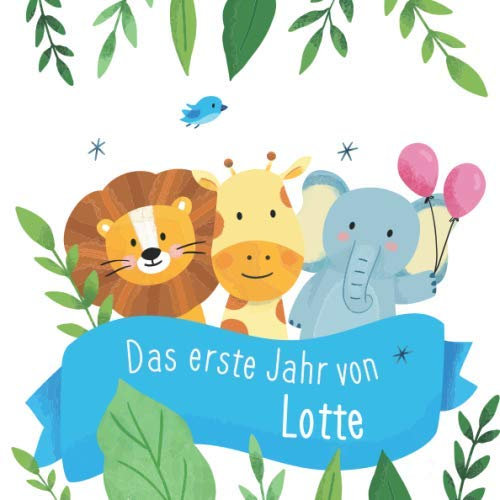 Das erste Jahr von Lotte: Babyalbum zum Ausfüllen - Baby Tagebuch und Erinnerungsalbum für das erste Lebensjahr