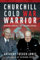 Churchill Cold War Warrior: Winston Churchill and the Iron Curtain