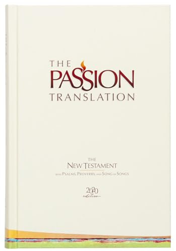 The Passion Translation New Testament (2020 Edition) Hardback, Ivory: With Psalms, Proverbs and Song of Songs, Contemporary Bible Makes a Great Gift for Confirmation, Holidays, and More