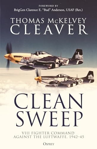 Clean Sweep: VIII Fighter Command against the Luftwaffe, 1942–45