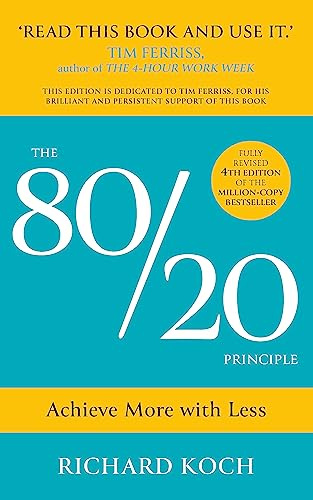The 80/20 Principle: Achieve More with Less: the essential guide to increasing productivity, effectiveness and results using the 8020 rule