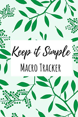 Keep It Simple Macro Tracker: For Ketogenic Diet, 30 days of Tracking and Measurements