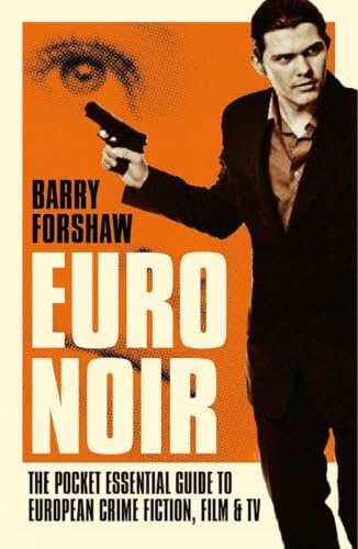 Euro Noir: The Pocket Essential Guide to European Crime Fiction, Film and TV (Pocket Essential series)