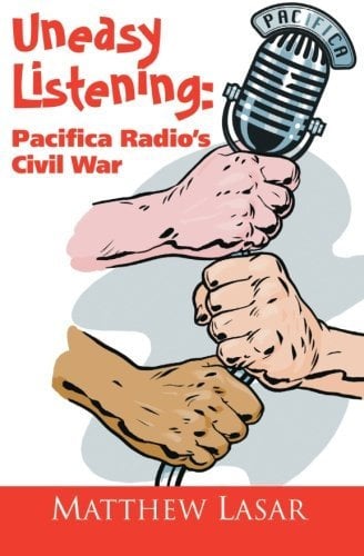 Uneasy Listening: Pacifica Radio's Civil War