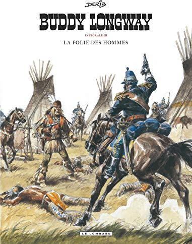 Intégrale Buddy Longway - Tome 3 - La folie des hommes