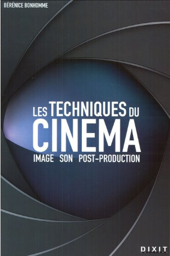Les techniques du cinéma: Image Son Post-production