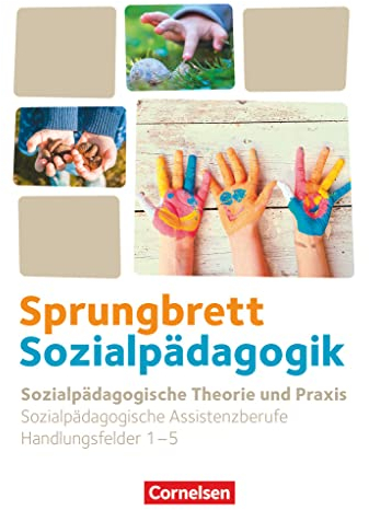 Sprungbrett Sozialpädagogik - Kinderpflege, Sozialpädagogische Assistenz und Sozialassistenz - Sozialpädagogische Assistenzkräfte - Handlungsfeld 1-5: ... Assistenzkräfte, Handlungsfeld 1-5)