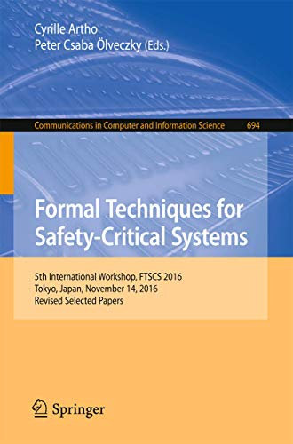 Formal Techniques for Safety-Critical Systems: 5th International Workshop, FTSCS 2016, Tokyo, Japan, November 14, 2016, Revised Selected Papers ... Computer and Information Science, Band 694)
