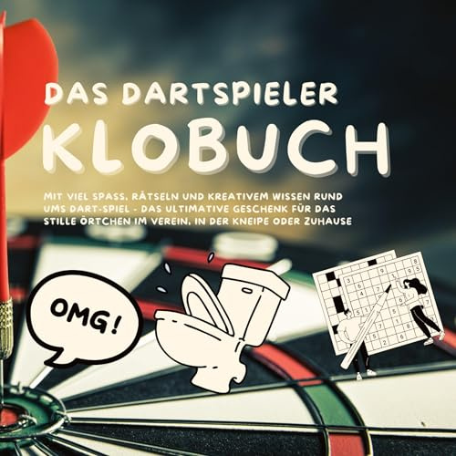 Das Klobuch für Dartspieler: mit viel Spaß, Rätseln und kreativem Wissen rund ums DART-SPIEL - das ultimative Geschenk für das Stille Örtchen im Verein, in der Kneipe oder Zuhause
