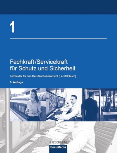 Fachkraft/Servicekraft für Schutz und Sicherheit: Band 1: Lernfelder für den Berufsschulunterricht (Lernfeldbuch)