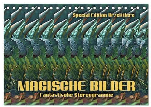 Magische Bilder - fantastische Stereogramme (Tischkalender 2026 DIN A5 quer), CALVENDO Monatskalender: Einzigartige dreidimensionale Raumbilder und ... - Sonderedition: Urzeittiere (CALVENDO Kunst)