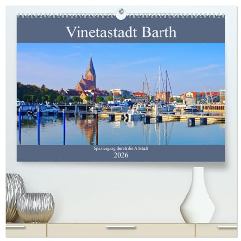 Vinetastadt Barth - Spaziergang durch die historische Stadt (hochwertiger Premium Wandkalender 2026 DIN A2 quer), Kunstdruck in Hochglanz: Barth - Das Tor zur Ostsee (CALVENDO Orte)