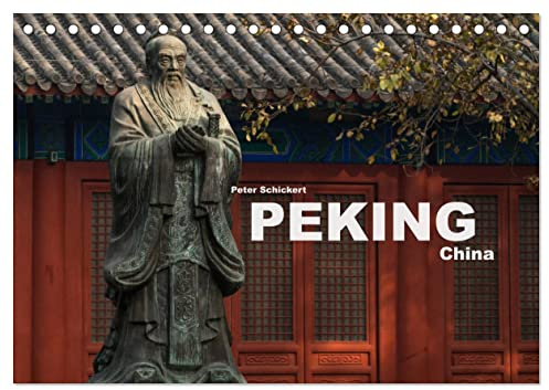 Peking - China (Tischkalender 2026 DIN A5 quer), CALVENDO Monatskalender: Chinas sehenswerte Hauptstadt in einem Kalender vom Reisefotografen Peter Schickert (CALVENDO Orte)