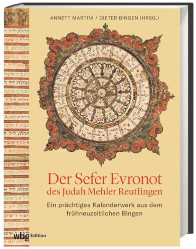 Der Sefer Evronot des Judah Mehler Reutlingen: Ein prächtiges Kalenderwerk aus dem frühneuzeitlichen Bingen