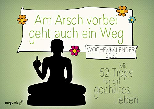Am Arsch vorbei geht auch ein Weg: Wochenkalender 2020: Mit 52 Tipps für ein gechilltes Leben