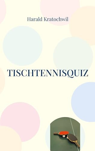Tischtennisquiz: 400 Fragen für Tischtennisfans