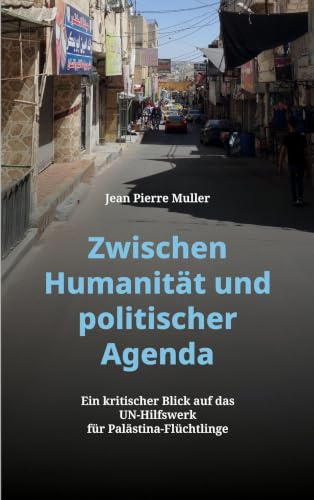 Zwischen Humanität und politischer Agenda: Ein kritischer Blick auf das UN-Hilfswerk für Palästina-Flüchtlinge. Ein Sachbuch über Ideologie, Medienkritik und internationale Verantwortung.