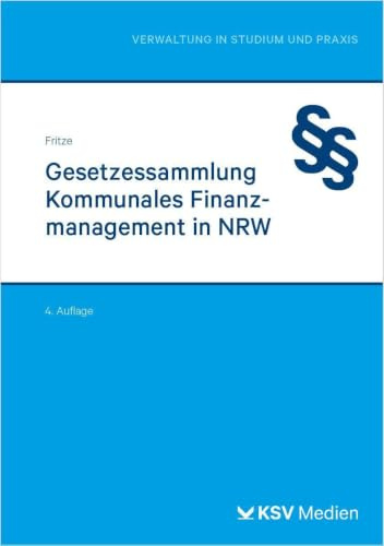 Gesetzessammlung Kommunales Finanzmanagement in NRW (Reihe Verwaltung in Studium und Praxis)