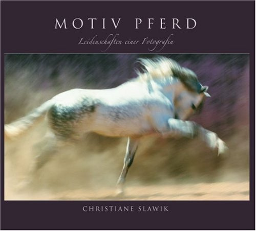 Motiv Pferd: Leidenschaften einer Fotografin (Cadmos Pferdebuch)