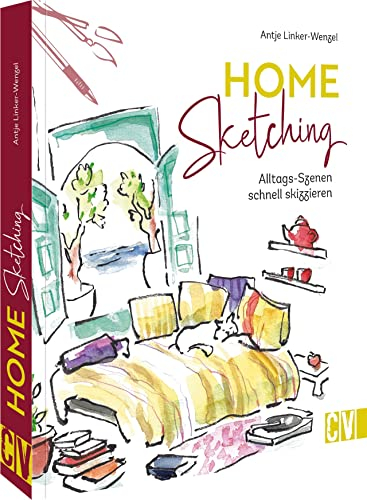 Malen/Zeichnen lernen – Home Sketching: Alltags-Szenen schnell skizzieren. Watercolor Sketching. Räumlich zeichnen und mit Aquarell kolorieren. Für Anfänger und Fortgeschrittene.