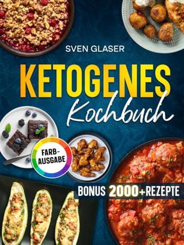 Ketogenes Kochbuch: Ketogene Ernährung leicht gemacht! Mit vielen einfachen Rezepten für optimalen Muskelaufbau