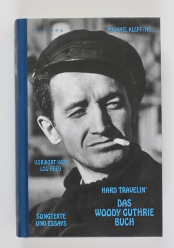 Hard Travelin´: Das Woody Guthrie Buch. Songtexte und Essays: Songtexte (dtsch.-engl.) und Essays. Vorw.: Lou Reed