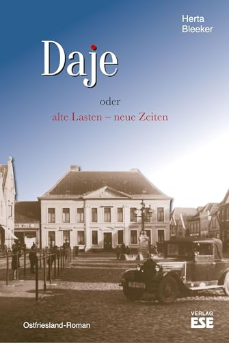 Daje oder alte Lasten – neue Zeiten: Ostfriesland-Roman (Daje: alte Lasten – neue Zeiten)