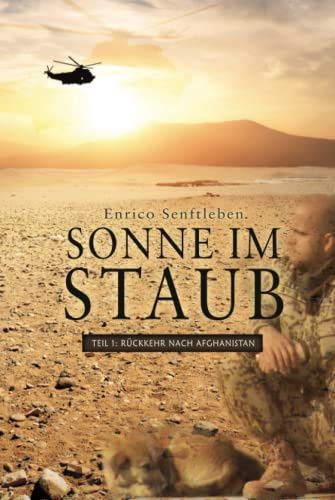 Sonne im Staub: Teil 1 Rückkehr nach Afghanistan