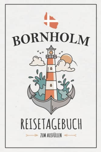 Bornholm Reisetagebuch: Notizbuch und Reisebuch zum Ausfüllen / Insel Bornholm Camping, Wohnmobil, Wandern, Fahrradtouren / Reise Tagebuch Geschenk / Dänemark Urlaub / Bornholmer Souvenirs