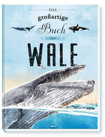 Trötsch Kinderbuch Das großartige Buch der Wale: Entdeckerbuch Beschäftigungsbuch Spielbuch (Ab 5 Jahren) (Erstes Wissen)
