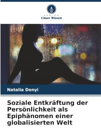 Soziale Entkräftung der Persönlichkeit als Epiphänomen einer globalisierten Welt