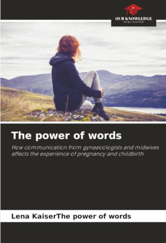 The power of words: How communication from gynaecologists and midwives affects the experience of pregnancy and childbirth