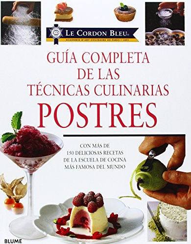 Guia Completa De Las Tecnicas Culinarias / Complete Guide of Culinary Techniques: Con mas de 150 Deliciosas Recetas de la Escuela de Cocina mas Famosa ... Recipes from the World's Most Famous Culinary