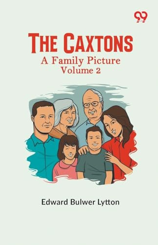 The Caxtons: A Family Picture Volume 2