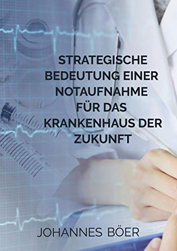 Strategische Bedeutung einer Notaufnahme für das Krankenhaus der Zukunft