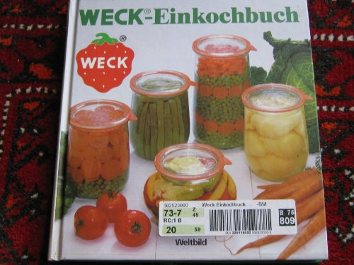 Weck-Einkochbuch : Anleitung zum richtigen und sicheren Einkochen