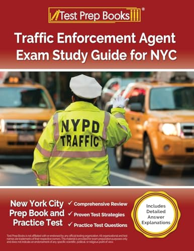 Traffic Enforcement Agent Exam Study Guide for NYC: New York City Prep Book and Practice Test [Includes Detailed Answer Explanations]