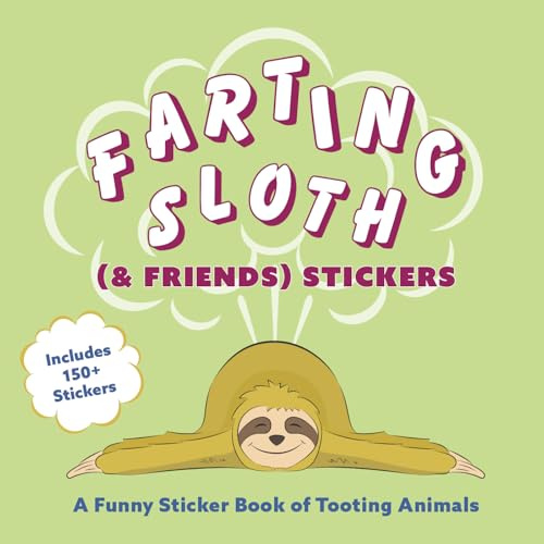 Farting Sloth (& Friends) Stickers: A Funny Sticker Book of Tooting Animals (Fun Gifts for Animal Lovers)