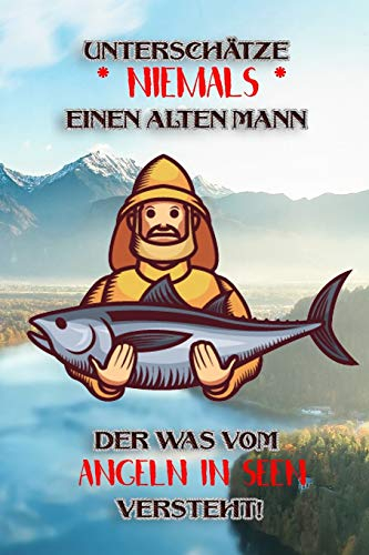 Unterschätze niemals einen alten Mann der was vom Angeln in Seen versteht!: Fangbuch für Angler | See-Angeln | Fischen