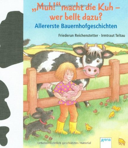 Muh! macht die Kuh - wer bellt dazu?: Allererste Bauernhofgeschichten