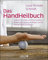Das HandHeilbuch: Einfache Übungen, um Beschwerden zu lindern, die Hände zu kräftigen und die Beweglichkeit zu erhalten (Körpertherapie für eine ganzheitliche Gesundheit)