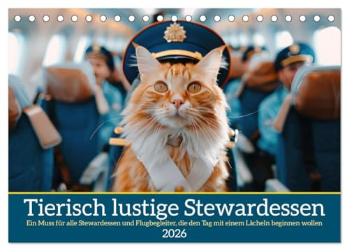 Tierisch lustige Stewardessen (Tischkalender 2026 DIN A5 quer), CALVENDO Monatskalender: Ein Muss für alle Stewardessen und Flugbegleiter, die den Tag ... Lächeln beginnen wollen (CALVENDO Mobilitaet)
