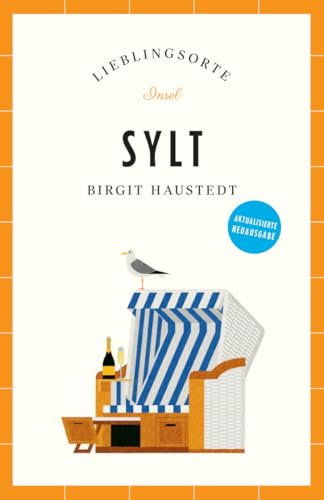 Sylt Reiseführer LIEBLINGSORTE: Entdecken Sie das Lebensgefühl einer Insel! | Mit vielen Insider-Tipps, farbigen Fotografien und ausklappbaren Karten