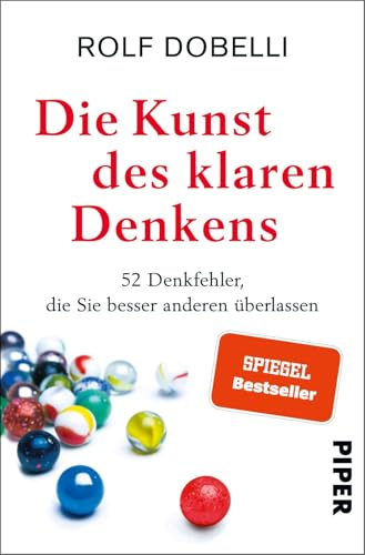 Die Kunst des klaren Denkens: 52 Denkfehler, die Sie besser anderen überlassen | SPIEGEL-Bestseller