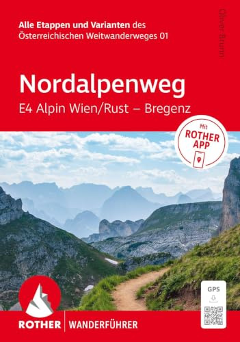 Nordalpenweg E4 Alpin Wien / Rust – Bregenz: Alle Etappen und Varianten des Österreichischen Weitwanderweges 01. Inkl. Rother App und GPS-Tracks zum Download (Rother Wanderführer)