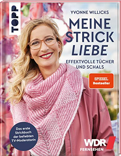 Meine Strickliebe - Effektvolle Tücher und Schals.: Das erste Strickbuch der beliebten Fernsehmoderatorin